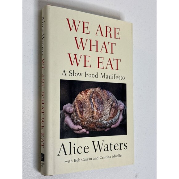 We Are What We Eat Meals Slow Cooking Methods Diet Nutrition Book Alice Waters - Picture 3 of 5